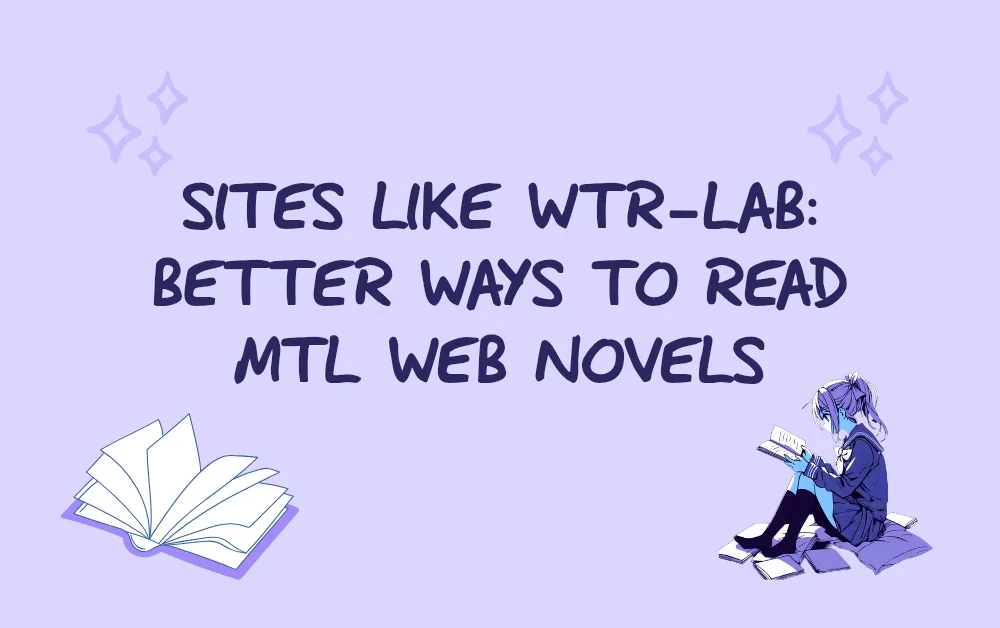 Sites Like WTR-Lab: Better Ways to Read MTL Web Novels